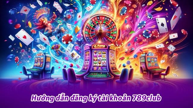 Hướng Dẫn Đăng Ký Và Bắt Đầu Chơi Tại 789Club
